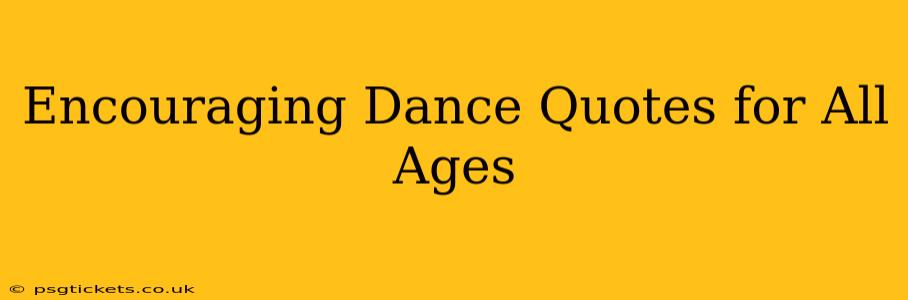 Encouraging Dance Quotes for All Ages