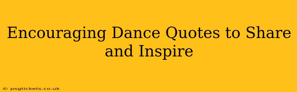 Encouraging Dance Quotes to Share and Inspire