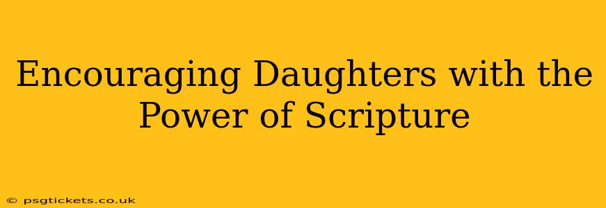 Encouraging Daughters with the Power of Scripture