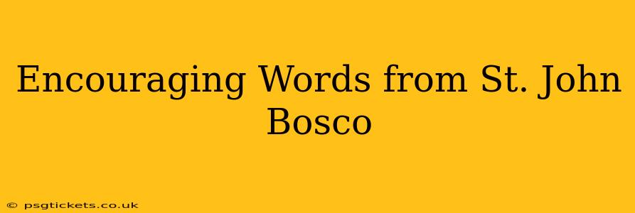 Encouraging Words from St. John Bosco