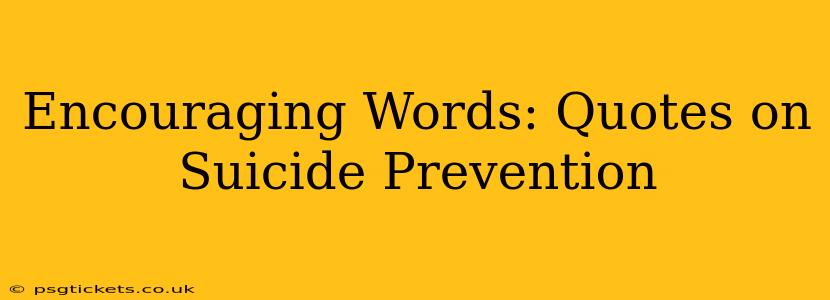 Encouraging Words: Quotes on Suicide Prevention