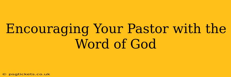 Encouraging Your Pastor with the Word of God