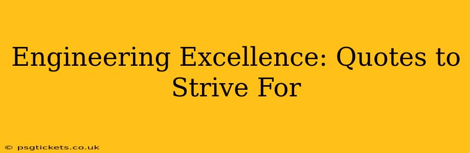 Engineering Excellence: Quotes to Strive For