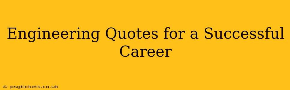 Engineering Quotes for a Successful Career