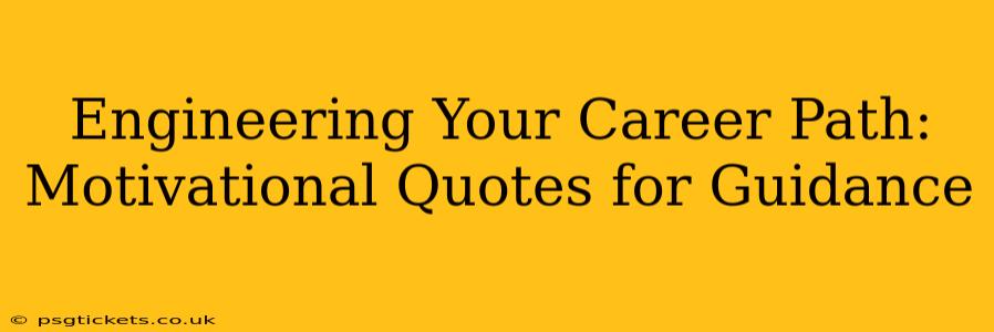 Engineering Your Career Path: Motivational Quotes for Guidance