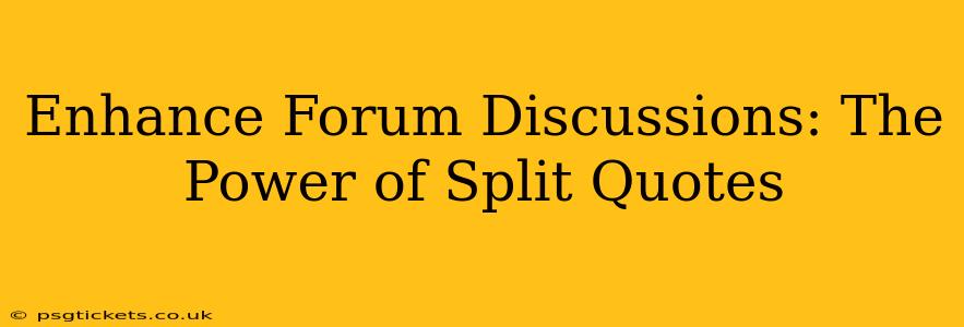 Enhance Forum Discussions: The Power of Split Quotes