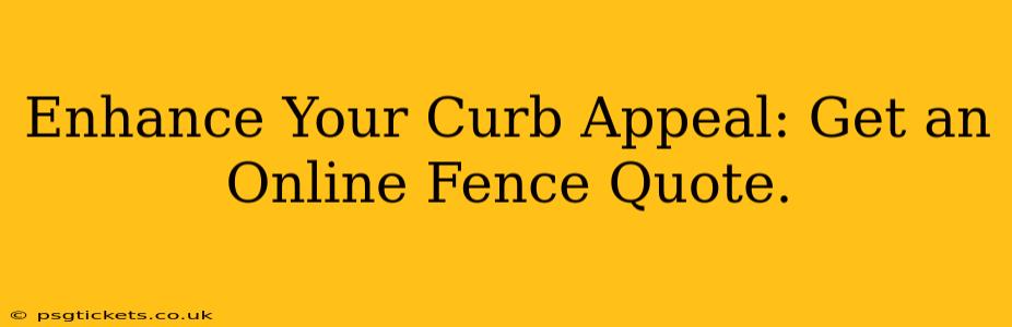 Enhance Your Curb Appeal: Get an Online Fence Quote.