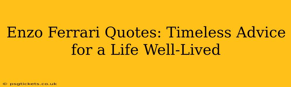 Enzo Ferrari Quotes: Timeless Advice for a Life Well-Lived