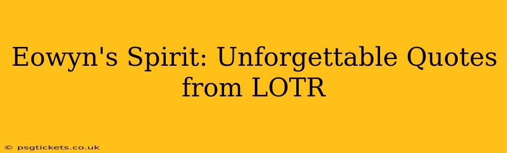 Eowyn's Spirit: Unforgettable Quotes from LOTR