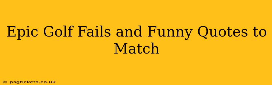 Epic Golf Fails and Funny Quotes to Match