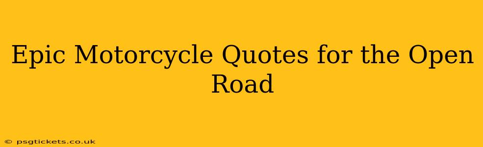 Epic Motorcycle Quotes for the Open Road