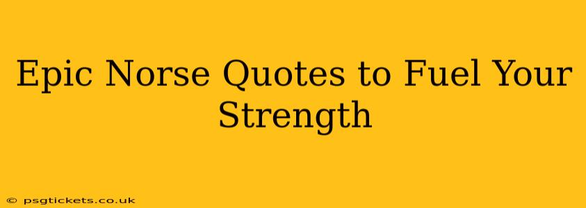 Epic Norse Quotes to Fuel Your Strength
