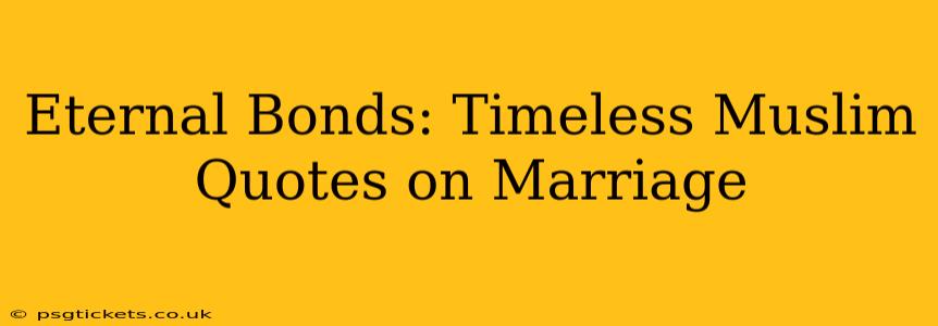 Eternal Bonds: Timeless Muslim Quotes on Marriage