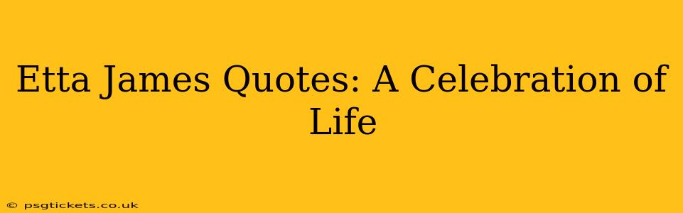 Etta James Quotes: A Celebration of Life