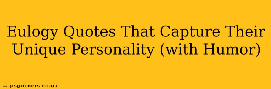Eulogy Quotes That Capture Their Unique Personality (with Humor)