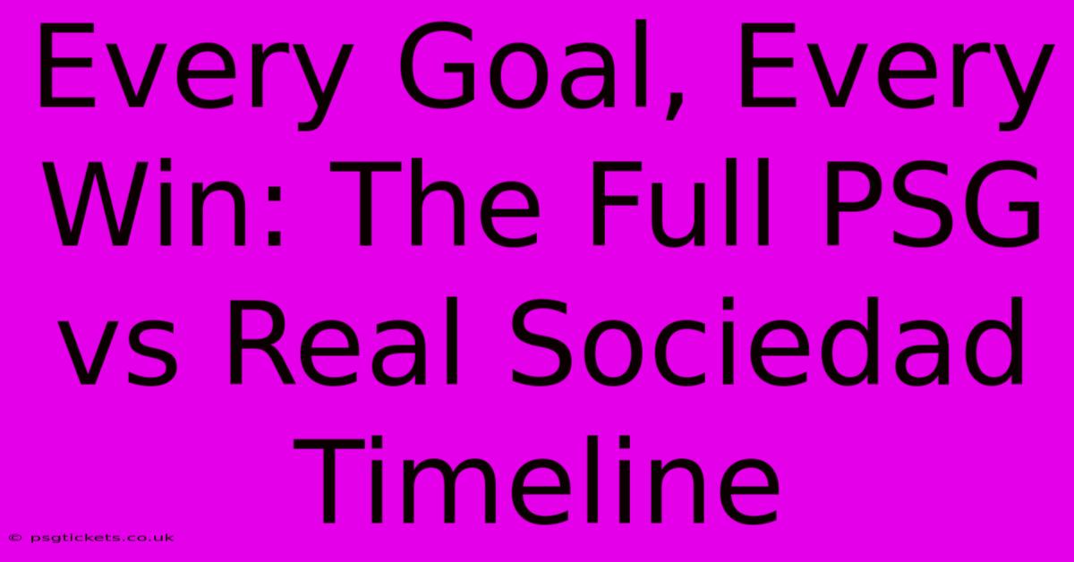 Every Goal, Every Win: The Full PSG Vs Real Sociedad Timeline