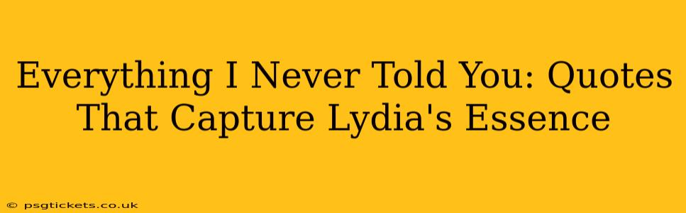 Everything I Never Told You: Quotes That Capture Lydia's Essence