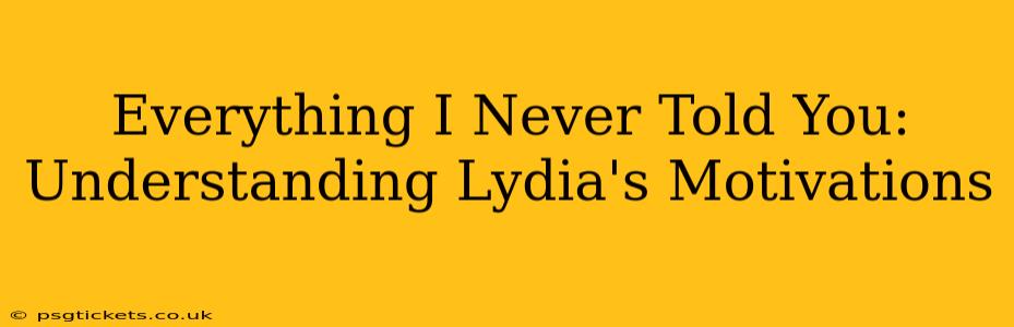 Everything I Never Told You: Understanding Lydia's Motivations
