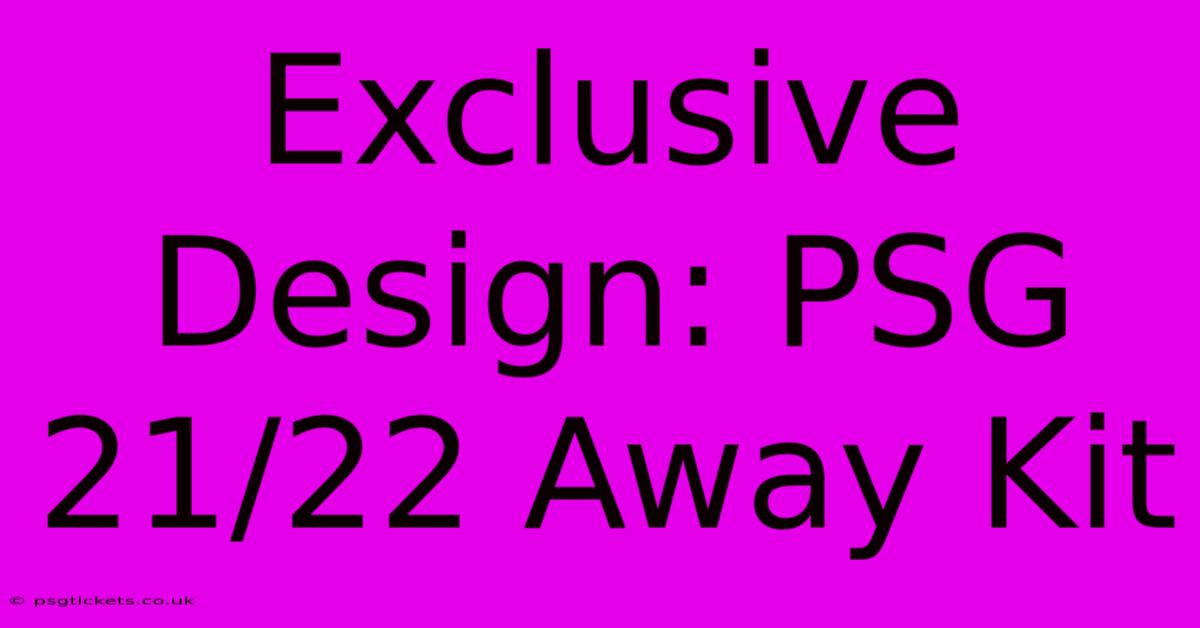 Exclusive Design: PSG 21/22 Away Kit