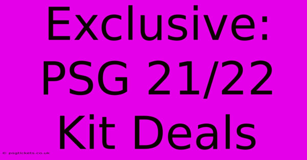 Exclusive: PSG 21/22 Kit Deals