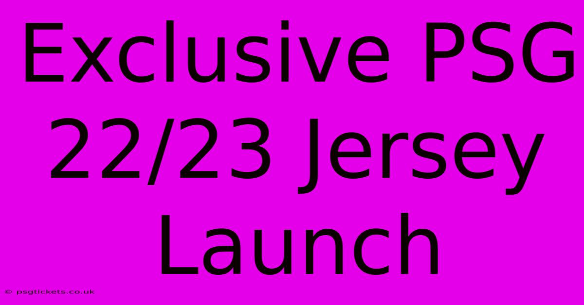 Exclusive PSG 22/23 Jersey Launch