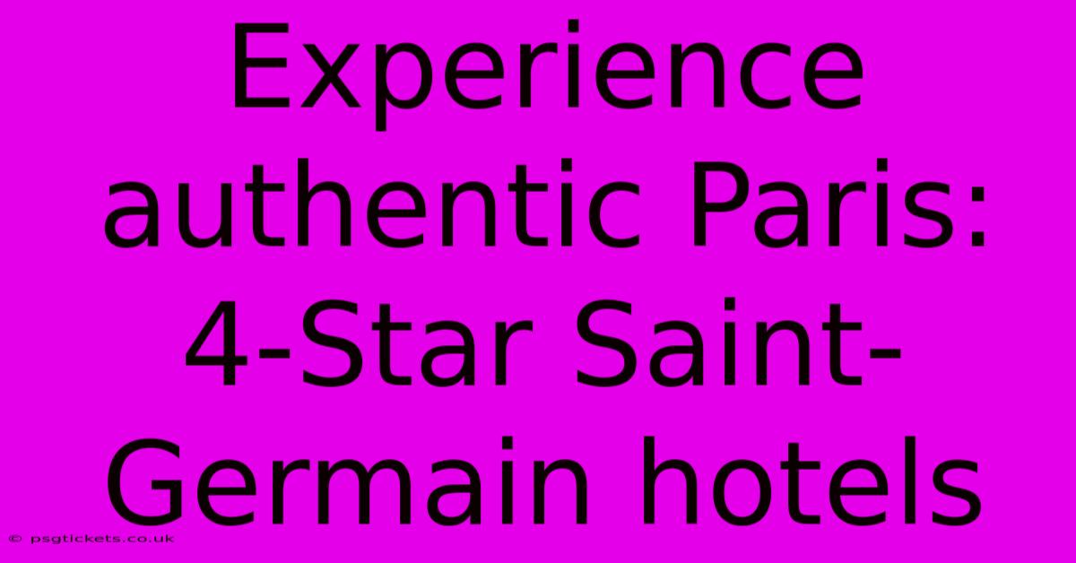 Experience Authentic Paris: 4-Star Saint-Germain Hotels