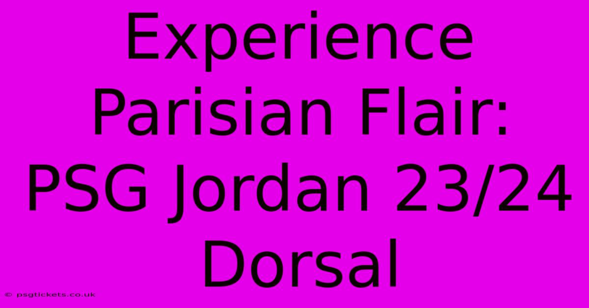 Experience Parisian Flair: PSG Jordan 23/24 Dorsal