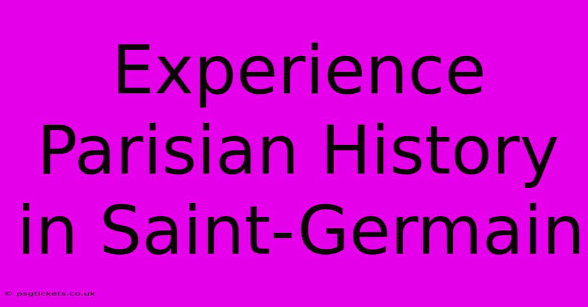 Experience Parisian History In Saint-Germain