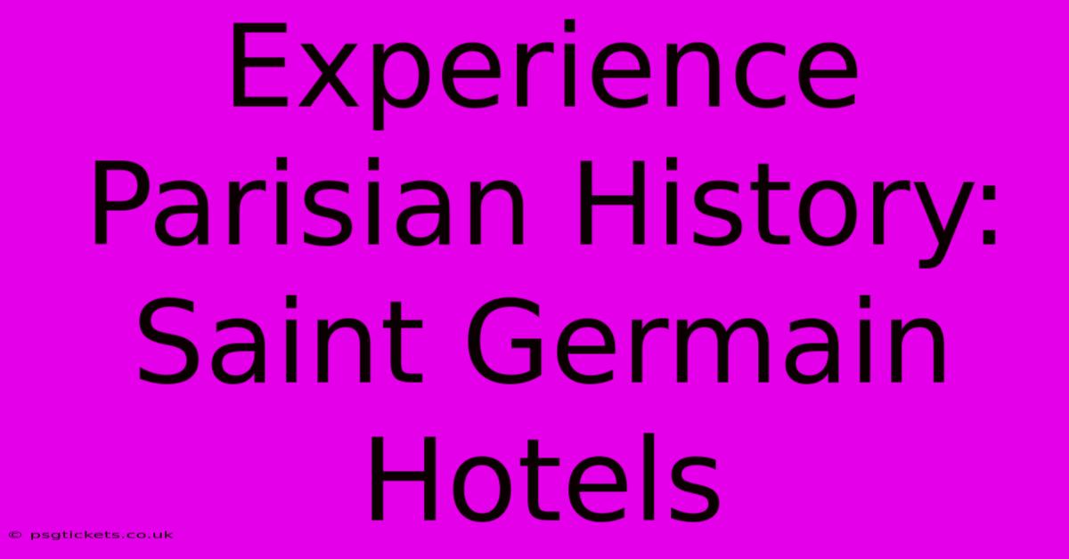 Experience Parisian History: Saint Germain Hotels