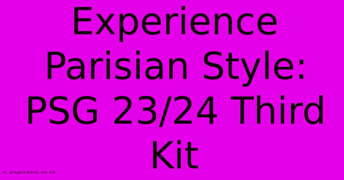 Experience Parisian Style: PSG 23/24 Third Kit