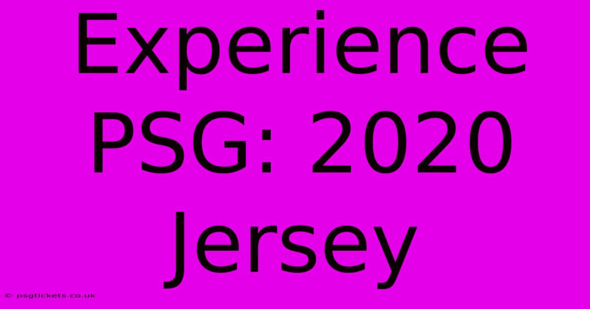 Experience PSG: 2020 Jersey