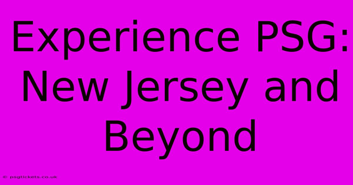 Experience PSG: New Jersey And Beyond