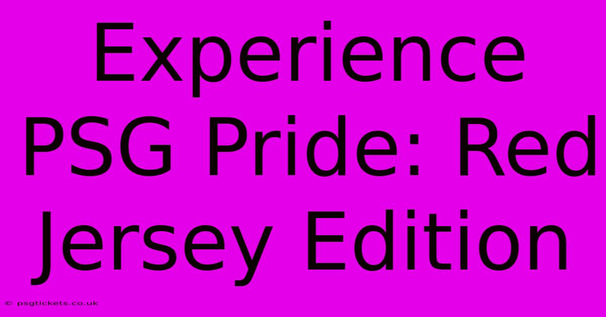 Experience PSG Pride: Red Jersey Edition