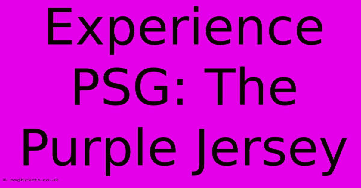 Experience PSG: The Purple Jersey