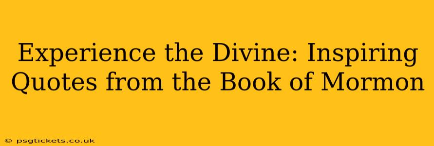 Experience the Divine: Inspiring Quotes from the Book of Mormon