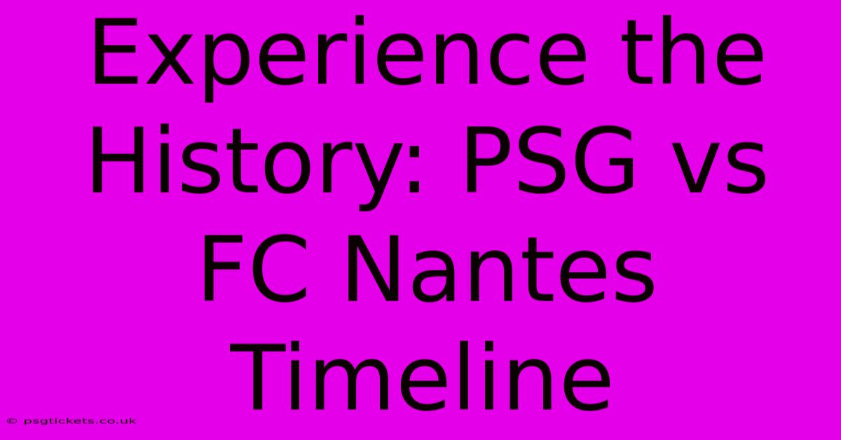 Experience The History: PSG Vs FC Nantes Timeline