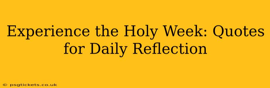 Experience the Holy Week: Quotes for Daily Reflection