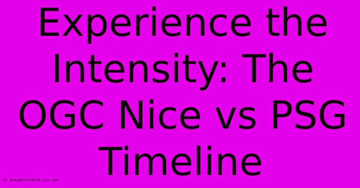 Experience The Intensity: The OGC Nice Vs PSG Timeline