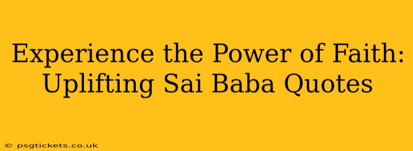Experience the Power of Faith: Uplifting Sai Baba Quotes