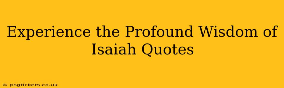 Experience the Profound Wisdom of Isaiah Quotes