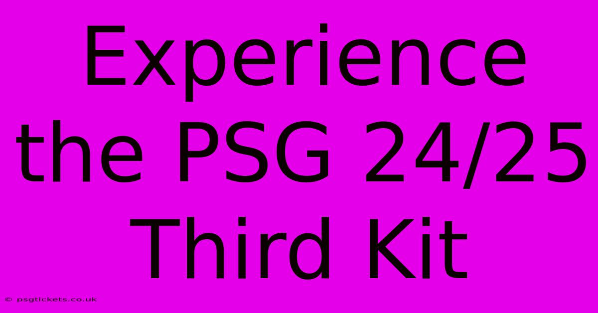 Experience The PSG 24/25 Third Kit