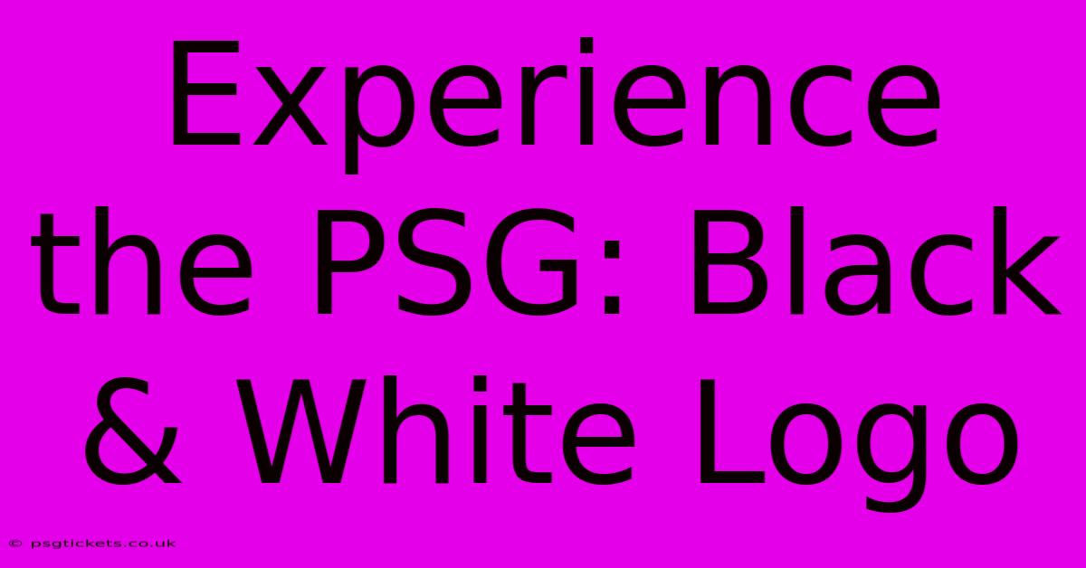 Experience The PSG: Black & White Logo