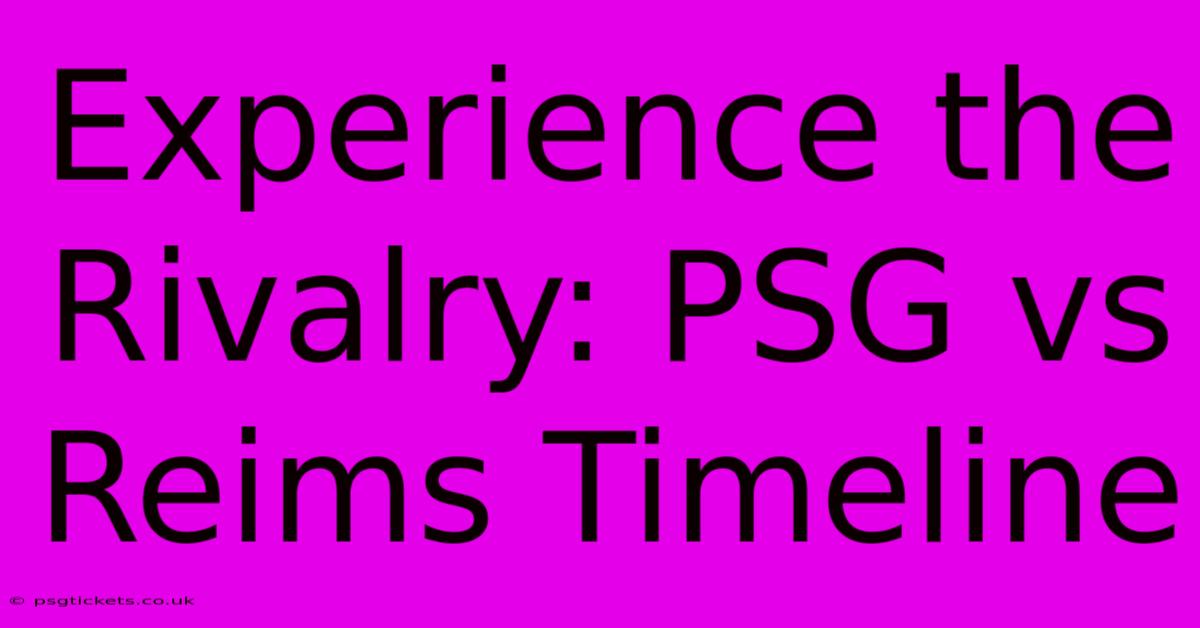 Experience The Rivalry: PSG Vs Reims Timeline