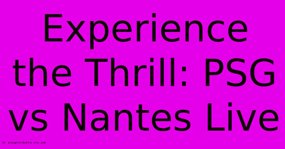 Experience The Thrill: PSG Vs Nantes Live