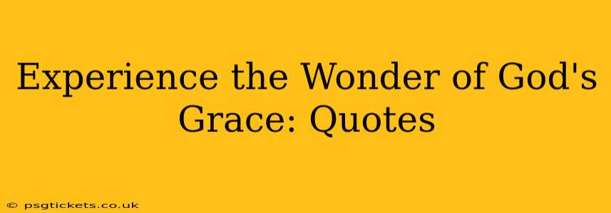 Experience the Wonder of God's Grace: Quotes