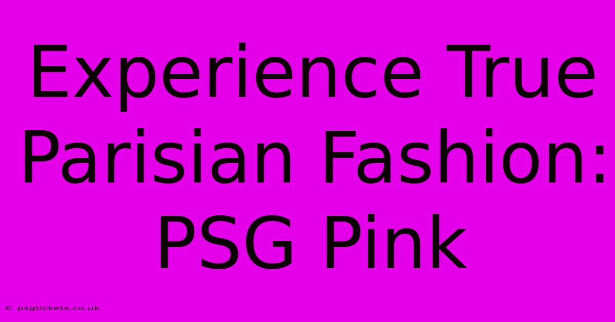 Experience True Parisian Fashion: PSG Pink