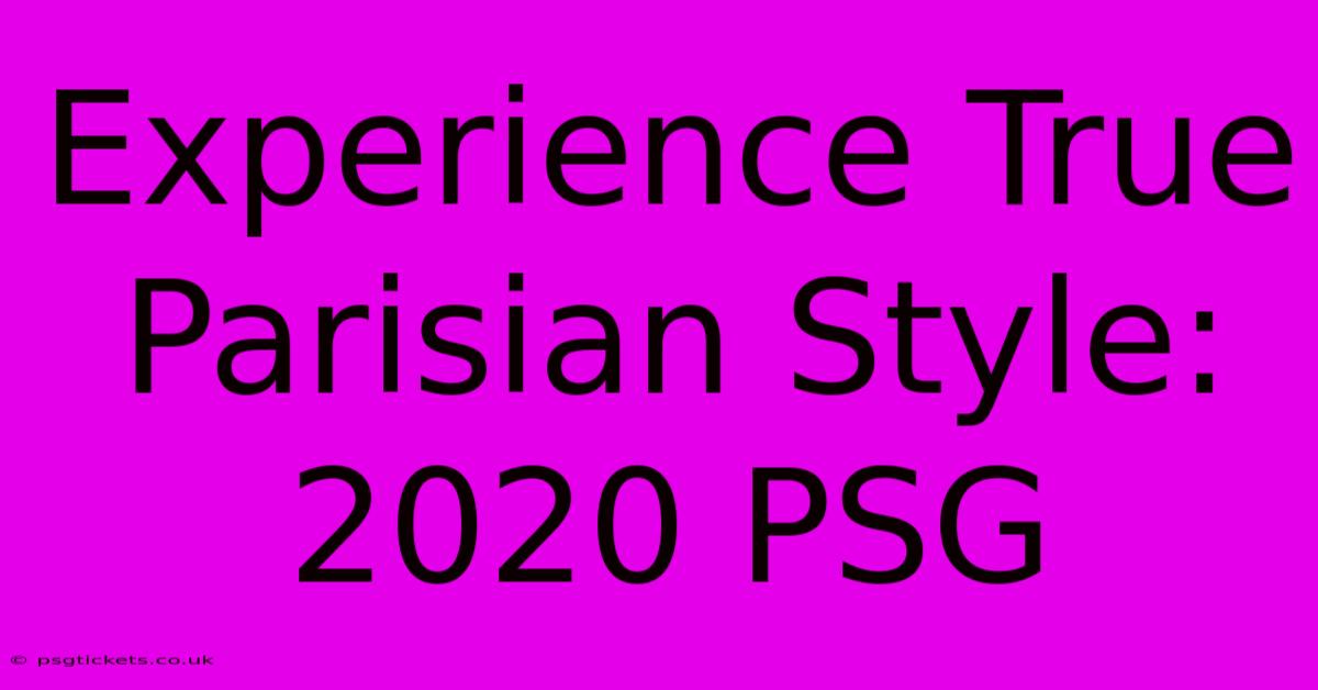 Experience True Parisian Style: 2020 PSG