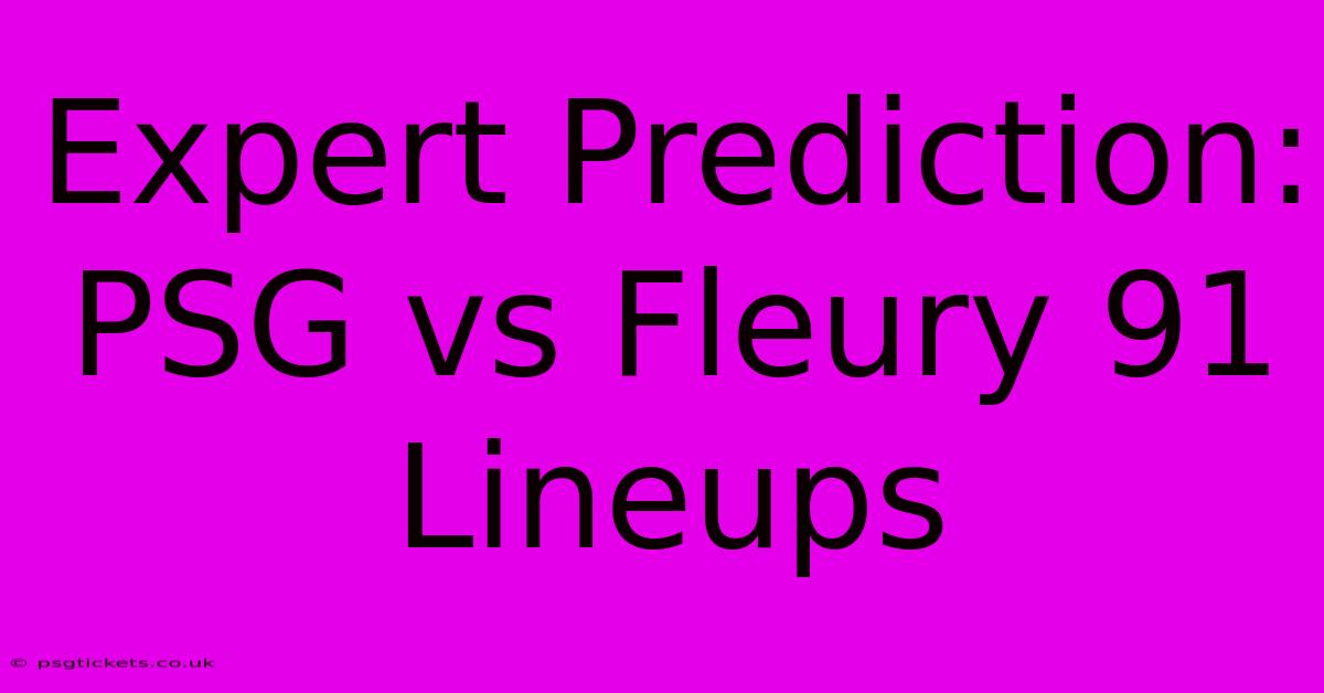 Expert Prediction: PSG Vs Fleury 91 Lineups