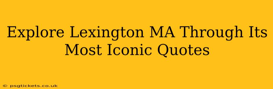 Explore Lexington MA Through Its Most Iconic Quotes