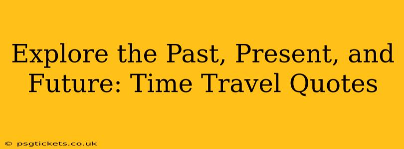 Explore the Past, Present, and Future: Time Travel Quotes